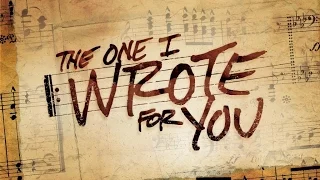 The One I Wrote For You - Official Trailer 2014
