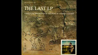 Michael Snow – The Last LP: Unique Last Recordings Of The Music Of Ancient Cultures (1987)