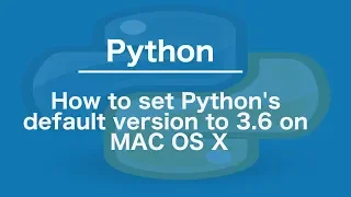 How to set Python's default version to 3.6 on MAC OS X