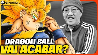 E AGORA? DRAGON BALL VAI ACABAR PRA SEMPRE? QUEM ASSUME?