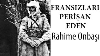 Fransızları Perişan Eden Rahime Onbaşı