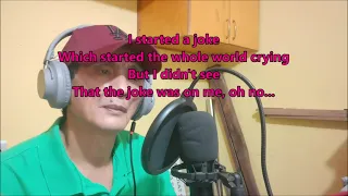 "I STARTED A JOKE" Cover by: Joe P.  Velitario 2022 with lyrics...