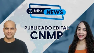 Publicado edital do concurso CNMP | Notícias de concurso de hoje [Folha News] #aovivo