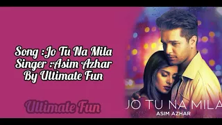 Jo Tu Na Mila Song Lyrics | Asim Azhar | Iqra Aziz| |