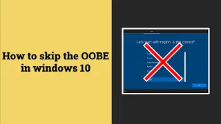 How to skip the OOBE in Windows 10.