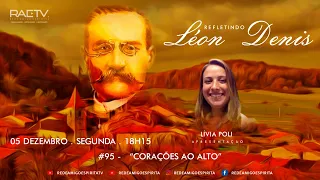 “Corações ao alto” - #95 Refletindo Léon Denis com Lívia Poli