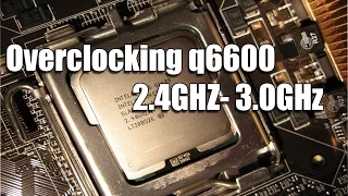 Overclocking q6600 2.4GHZ- 3.0GHz