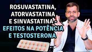 Rosuvastatina, Atorvastatina e Sinvastatina - Efeitos na Potência e Testosterona | Dr Marco Túlio C.