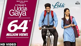 Udd Gaya (Official Video) LEKH : B PRAAK | Janni | Gurnam Bhullar | Tania @charansingh2.0