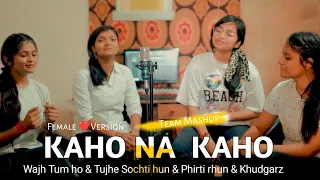 Kaho Na Kaho x Wajah Tum Ho x Tujhe Sochtali  Female version Hun x Phirti Rahun Darbadar I