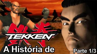 A História de Tekken Parte 1/3 - O Início da Saga