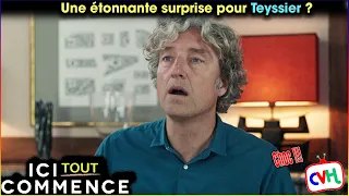 Ici tout commence (spoiler) : Une étonnante surprise pour Teyssier ?