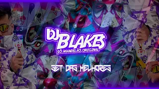 DJ BLAKES - SET DAS MELHORES JÁ LANÇADA "AI DJ BLAKES LANÇA AS PURA, SO MANDELÃO ORIGINAL"