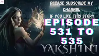 yakshini episode 531 to 535!! yakshini horror audiobook, story!! yakshini Full episodes!! #yakshini