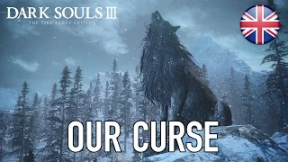 Dark Souls III - PS4/XB1/PC - Our curse (The Fire Fades Edition English Trailer)