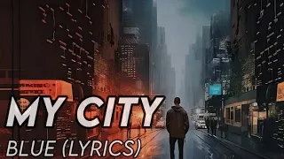 Blue - My city (Official Lyrics video) #blue #lyricvideo #ai