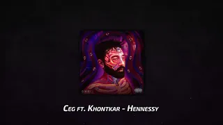 Ceg ft. Khontkar - Hennessy (Lyrics Video)