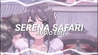 SERENA SAFARI AUDIO EDIT (SLOWED)