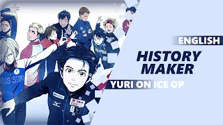 ENGLISH YURI!! ON ICE OP - History Maker [Dima Lancaster]