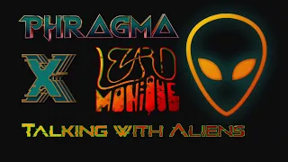 Phragma X Lezard Monique - Talking with Aliens [psytrance]