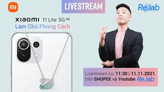 Livestream Xiaomi 11 Lite 5G NE | Làm Chủ Phong Cách