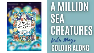 Colour Along | A Million Sea Creatures by Lulu Mayo