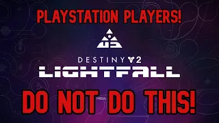 PLAYSTATION PLAYERS!, DO NOT PRE-LOAD INTO LIGHTFALL TITLE SCREEN!! | Destiny 2, Lightfall!