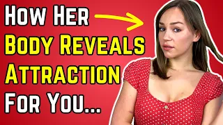 Most Men Miss When Girls Are Using Body Language To Show Attraction... (Reveal She Likes You)