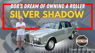 Bob's Story of Owning a Rolls-Royce Silver Shadow | Down at the barns