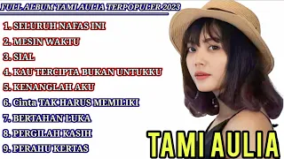 Tami Aulia full album | Best Cover Tami Aulia | Seluruh nafas ini | Cover akustik favorit 2023