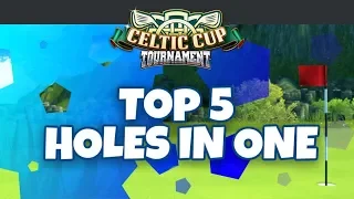 Celtic Cup - Top 5 Holes In One