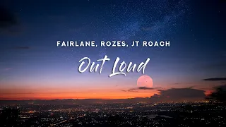Fairlane - Out Loud (Lyrics) feat, ROZES & JT Roach