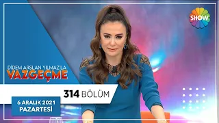 Didem Arslan Yılmazla Vazgeçme 314. Bölüm | 6 Aralık 2021