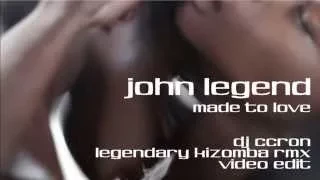 JOHN LEGEND - Made To Love (Dj CCRon Legendary Kizomba Remix)