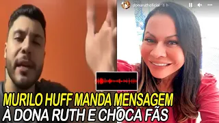 MURILO HUFF MANDOU MENSAGEM À DONA RUTH QUE ELA NÃO ESPERAVA E CHOCOU OS FÃS