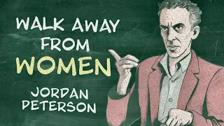 Why Jordan Peterson Says: Walk Away, Don't Chase Women