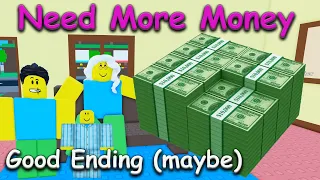 How To Get "Good Ending"💰Need More Money💰 Roblox