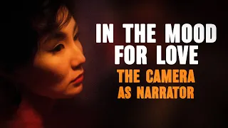 In The Mood For Love -  The camera as narrator