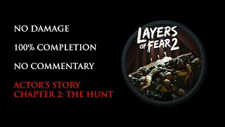 Layers of Fear 2 Remake | NO DAMAGE/100% COMPLETION – Chapter 2: The Hunt