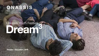 Onassis Youth Festival 2019 | Όνειρο ³ | Ολόκληρη η παράσταση