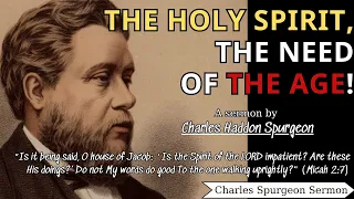 The Holy Spirit, the Need of the Age! | Charles Spurgeon Sermons 2022 - 2023