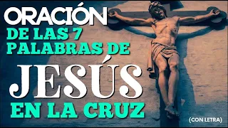 ORACIÓN DE LAS 7 PALABRAS DE JESÚS EN LA CRUZ  Semana Santa 2024