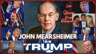 John Mearsheimer Thoughts on Trump