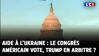 Aide à l’Ukraine : le Congrès américain va voter, Trump en arbitre ?