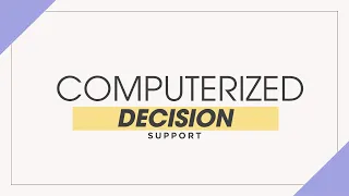 Introduction to Computerized Decision Support