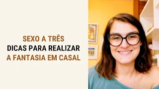 Sexo a três: dicas para realizar a fantasia em casal