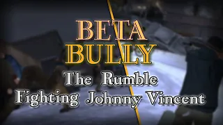 Beta Bully - The Rumble & Fighting Johnny Vincent recreated missions