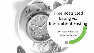 Nadia Pateguana, ND presentation: Time Restricted Eating vs Intermittent Fasting