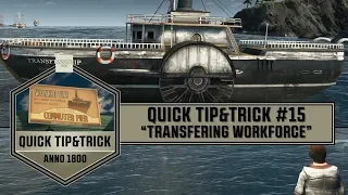 Anno1800 - Quick Tip&Trick #15 - "Transfering Workforce!"