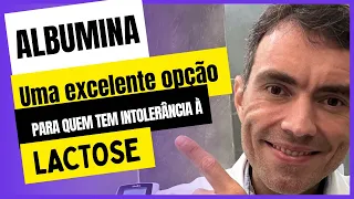 Albumina, uma opção sensacional para quem tem intolerância à lactose